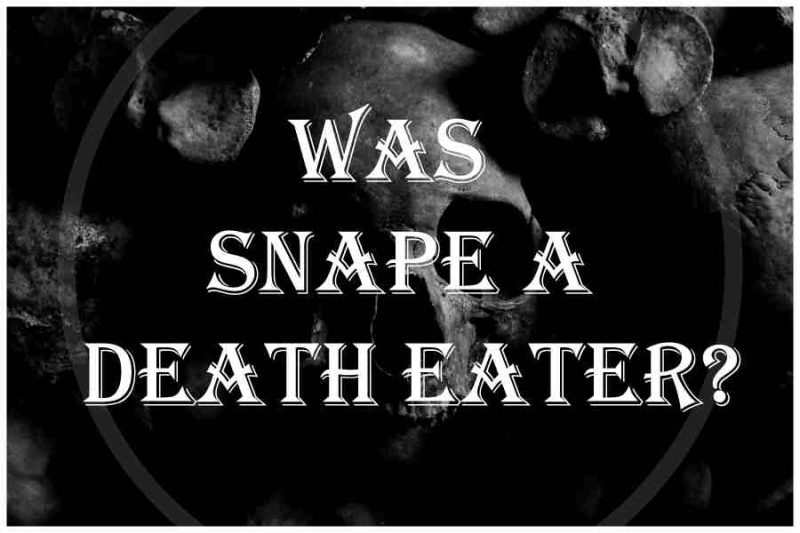 Was Snape A Death Eater