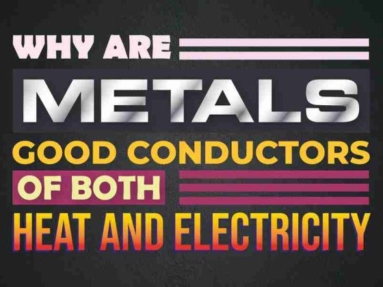 Why Are Metals Good Conductors of Both Heat and Electricity