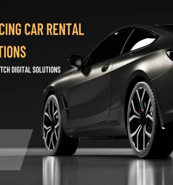 Enhancing Car Rental Operations With Top Notch Digital Solutions